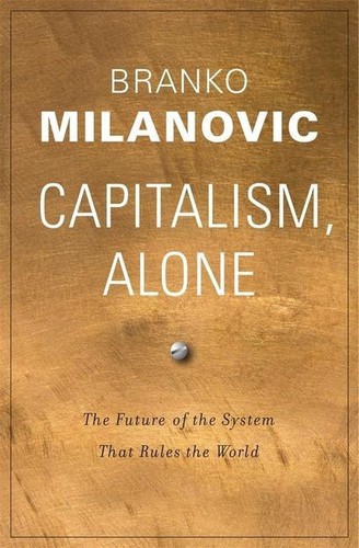 Branko Milanovic: Capitalism, Alone (2019, Harvard University Press)