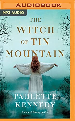 Paulette Kennedy: The Witch of Tin Mountain (AudiobookFormat, 2023, Brilliance Audio)