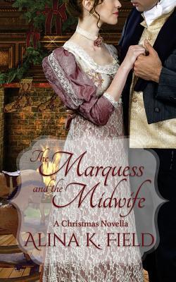 Alina K. Field: Marquess and the Midwife (2016, Havenlock Press)