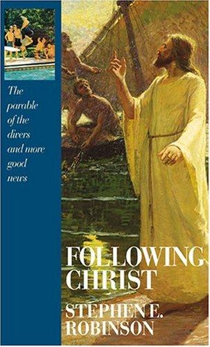 Stephen E. Robinson: Following Christ (Paperback, 2004, Deseret Book Company)