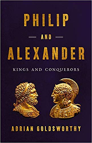 Adrian Goldsworthy: Philip and Alexander (2020, Basic Books)