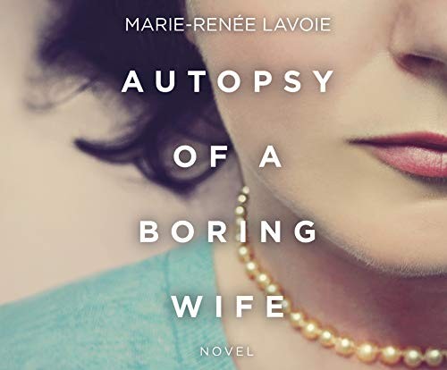 Marie-Renée Lavoie, Justine Eyre: Autopsy of a Boring Wife (AudiobookFormat, 2020, Dreamscape Media)