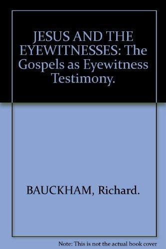 Richard Bauckham: Jesus and the Eyewitnesses: The Gospels as Eyewitness Testimony (2006)