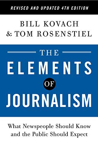 Bill Kovach, Tom Rosenstiel: The Elements of Journalism, Revised and Updated 4th Edition (Paperback, 2021, Crown)