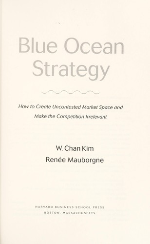 W. Chan Kim: Blue ocean strategy (2005, Harvard Business School Press)