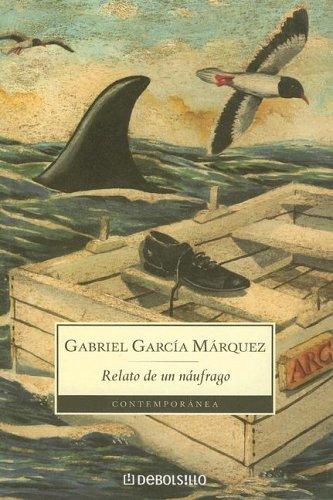 Gabriel García Márquez: Relato de un Naufrago / The Story of a Shipwrecked Sailor (Paperback, Spanish language, 2003, Debolsillo)