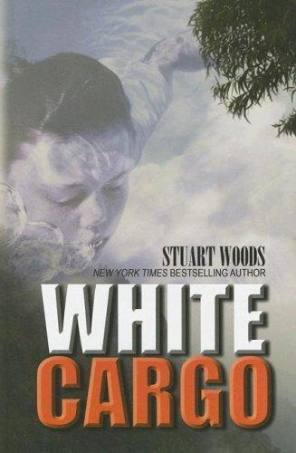 Stuart Woods: White Cargo (Hardcover, 2007, Thorndike Press)
