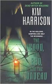 Kim Harrison: The Good, the Bad, and the Undead (2005, Eos)