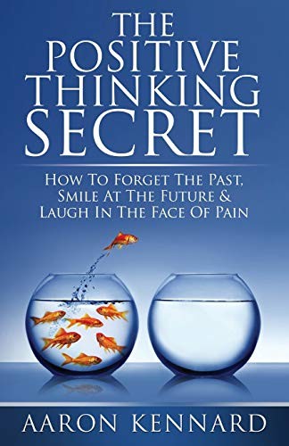 Aaron Kennard: The Positive Thinking Secret (Paperback, 2013, eBookIt.com)