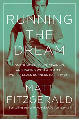 Matt Fitzgerald: Running the Dream (Hardcover, 2020, Pegasus Books)