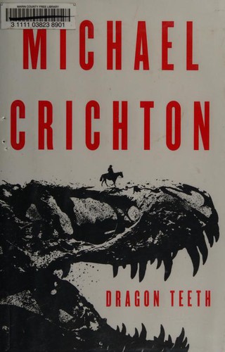 Michael Crichton: Dragon Teeth (Hardcover, 2017, Harper)
