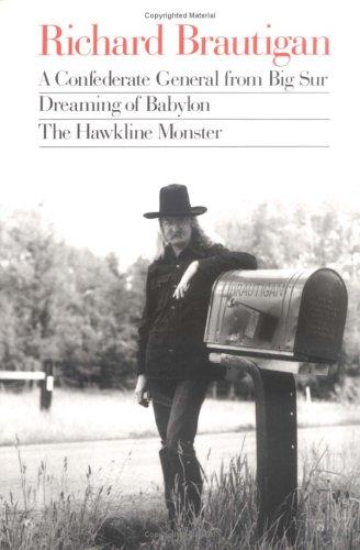Richard Brautigan: A Confederate general from Big Sur, Dreaming of Babylon, and The Hawkline monster (1991, Houghton Mifflin/Seymour Lawrence)