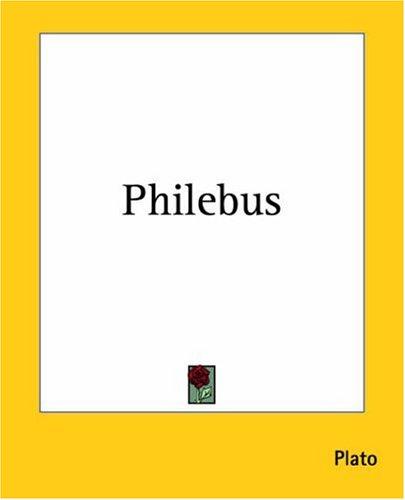 Plato: Philebus (Paperback, 2004, Kessinger Publishing)