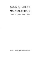 Jack Gilbert: Monolithos (1982, Knopf)