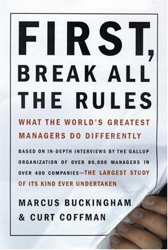 Curt Coffman, Marcus Buckingham: First Break all the rules - what the world's greatest managers do differently (1999, Simon and Schuster)
