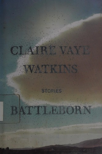 Claire Vaye Watkins: Battleborn (2012, Riverhead Books)