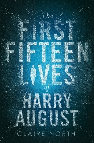 The First Fifteen Lives of Harry August (Hardcover, 2014, Redhook)
