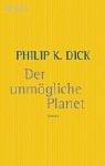Philip K. Dick: Der unmögliche Planet. (Paperback, German language, 2002, Heyne)