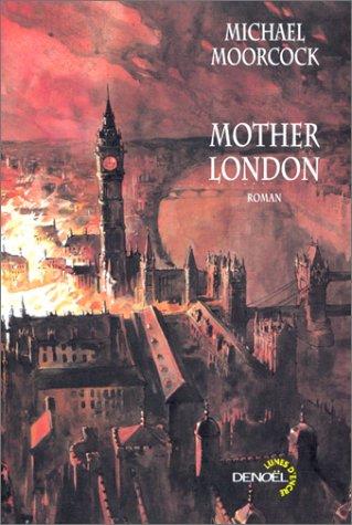 Michael Moorcock, Jean-Pierre Pugi: Mother London (French language, 2002, Denoël)