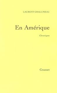 Laurent Chalumeau: En Amérique (French language, 2009, Grasset)