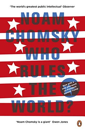 Noam Chomsky: Who Rules the World? (2017, Hamish Hamilton)