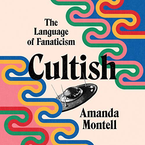 Amanda Montell: Cultish (AudiobookFormat, 2021, HarperCollins B and Blackstone Publishing)