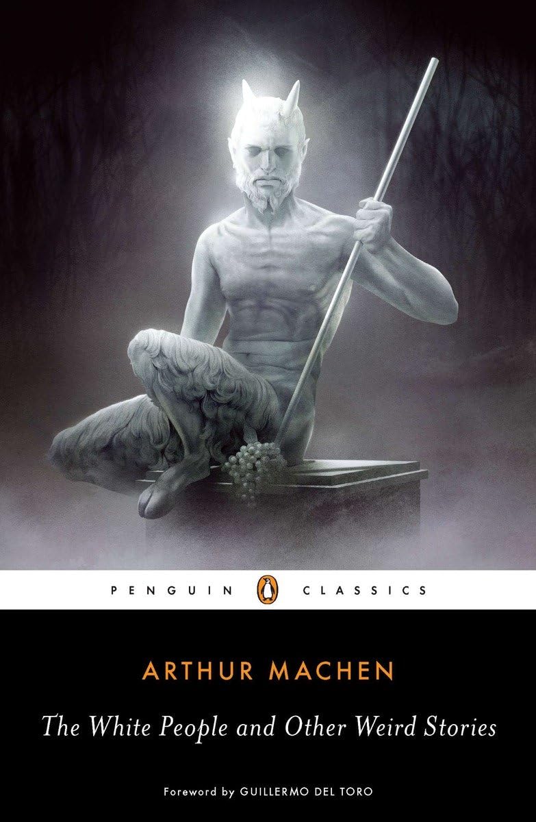 Arthur Machen: The white people and other weird stories (2011, Penguin Books)