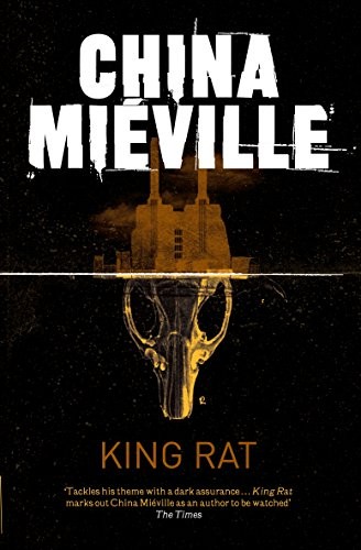 China Miéville: King Rat (2011, Pan Publishing)