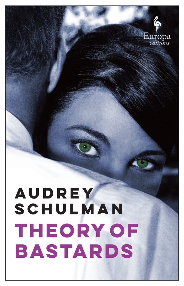 Audrey Schulman: Theory of Bastards (2018, Europa Editions, Incorporated)