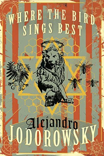 Alejandro Jodorowsky, Alfred MacAdam: Where the Bird Sings Best (Hardcover, 2015, Restless Books)