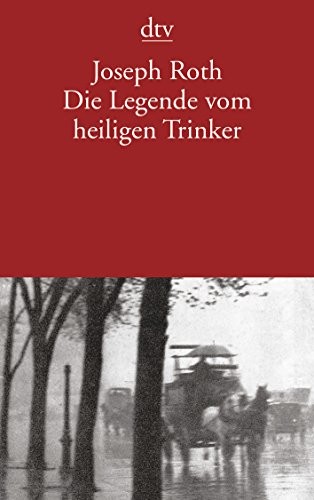 Joseph Roth: Die Legende Vom Heiligen Trinker (Paperback, 2004, Deutscher Taschenbuch Verlag GmbH & Co., DTV Deutscher Taschenbuch)