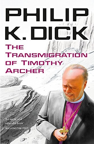 Philip K. Dick: Transmigration of Timothy Archer (Paperback, 2011, Gollancz)