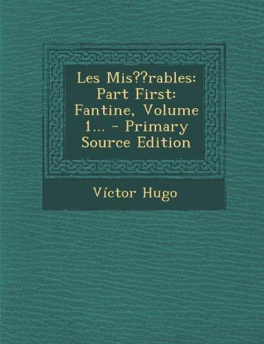 Victor Hugo: Les MIS Rables: Part First: Fantine, Volume 1... - Primary Source Edition