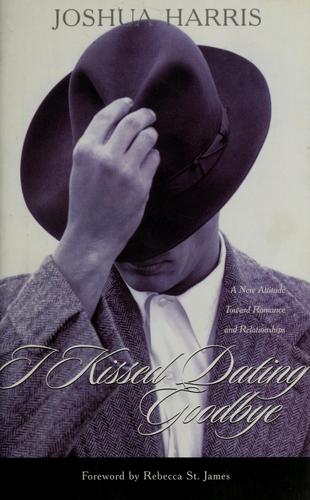Joshua Harris: I Kissed Dating Goodbye (Hardcover, 1997, Multnomah Books)