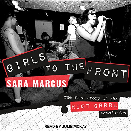 Sara Marcus: Girls to the front (AudiobookFormat)