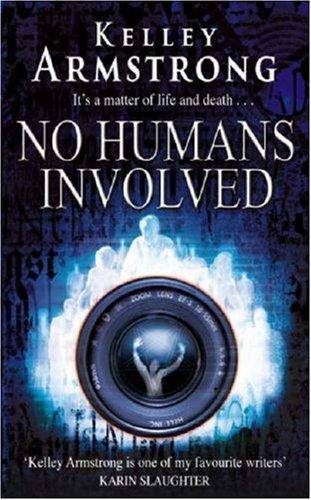 Kelley Armstrong: No Humans Involved (Hardcover, 2007, Bantam Books)