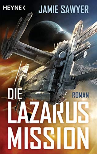 Jamie Sawyer: Die Lazarus-Mission: Roman (Paperback, 2016, Heyne Verlag)