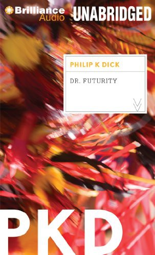 Philip K. Dick, MacLeod Andrews: Dr. Futurity (AudiobookFormat, 2013, Brilliance Audio)