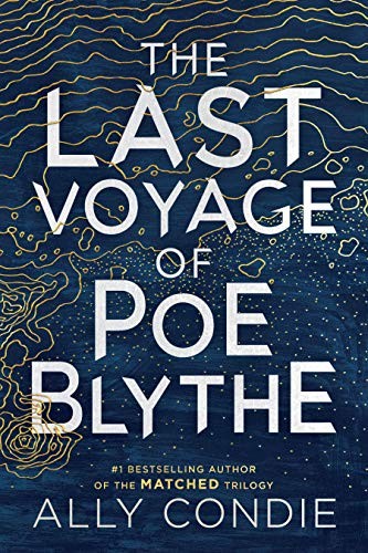 Ally Condie: The Last Voyage of Poe Blythe (Hardcover, 2019, Dutton Books for Young Readers)