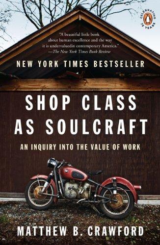 Matthew B. Crawford: Shop Class as Soulcraft (Paperback, 2010, Penguin (Non-Classics))