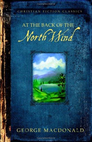 George MacDonald: AT THE BACK OF THE NORTH WIND (Barbour Christian Classics) (Paperback, 2005, Barbour Publishing)