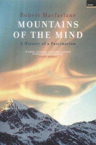 Robert Macfarlane: MOUNTAINS OF THE MIND (Hardcover, 2003, Granta)