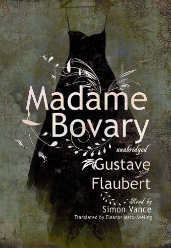 Eleanor Marx-Aveling, Simon Vance, Gustave Flaubert: Madame Bovary (AudiobookFormat, 2009, Blackstone Audio, Inc., Blackstone Audiobooks)