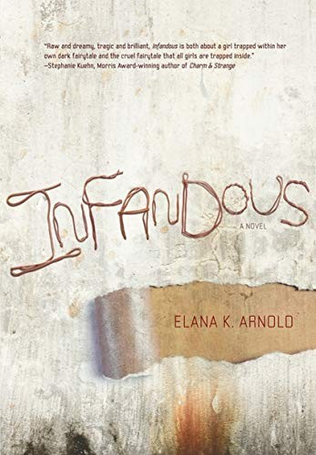 Elana K. Arnold: Infandous (Paperback, 2017, Carolrhoda Lab ®)
