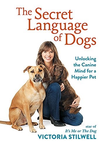 Victoria Stilwell: The Secret Language of Dogs (Hardcover, 2017, Hamlyn)