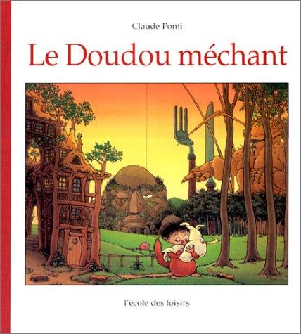 Claude Ponti: Le doudou méchant (French language, 2000, Ecole des loisirs)
