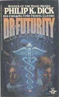 Philip K. Dick: Dr. Futurity (1984, Berkley Books)