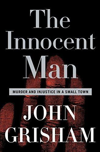 John Grisham: The Innocent Man (2006, Doubleday)