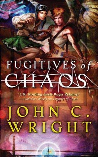 John C. Wright: Fugitives of Chaos (Paperback, 2007, Tor Fantasy)