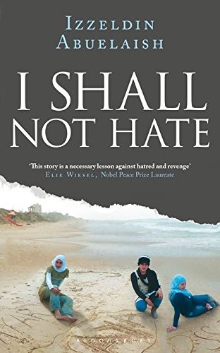 Izzeldin Abuelaish: I Shall Not Hate (Hardcover, 2011, Bloomsbury UK)